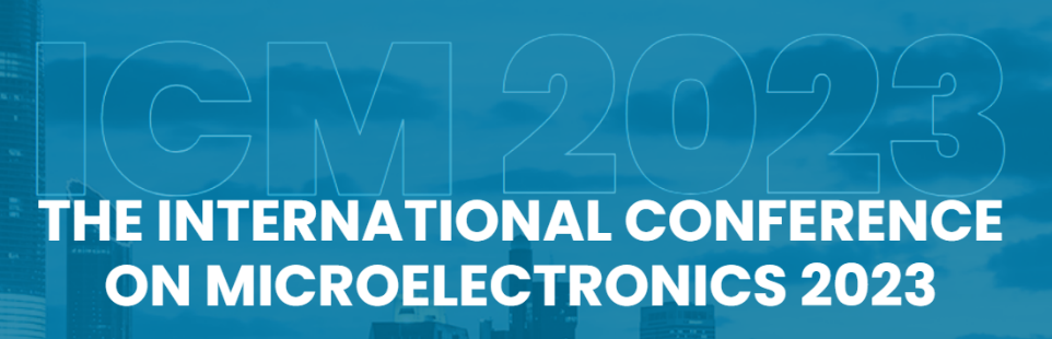 The International Conference on Microelectronics (ICM 2023)